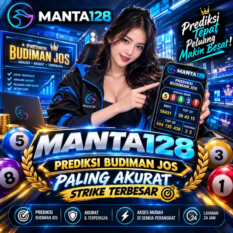 MANTA128 : Prediksi Budiman Jos Paling Akurat Strike Terbesar
